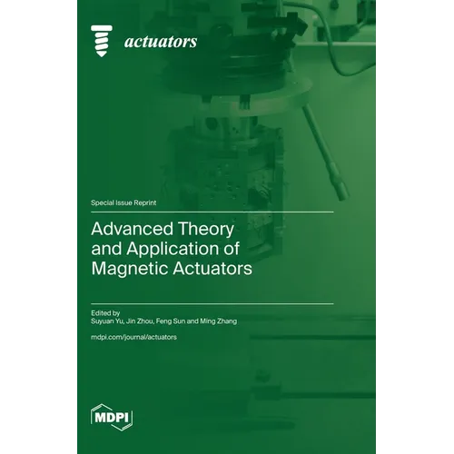 Advanced Theory and Application of Magnetic Actuators