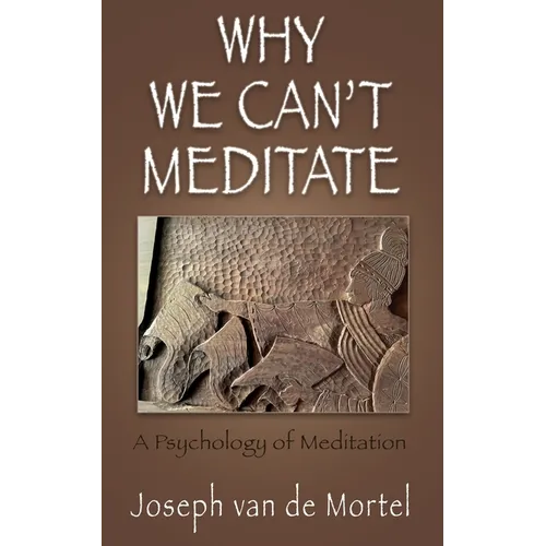 Why We Can't Meditate: A Psychology of Meditation