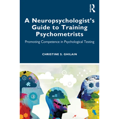 A Neuropsychologist's Guide to Training Psychometrists: Promoting Competence in Psychological Testing