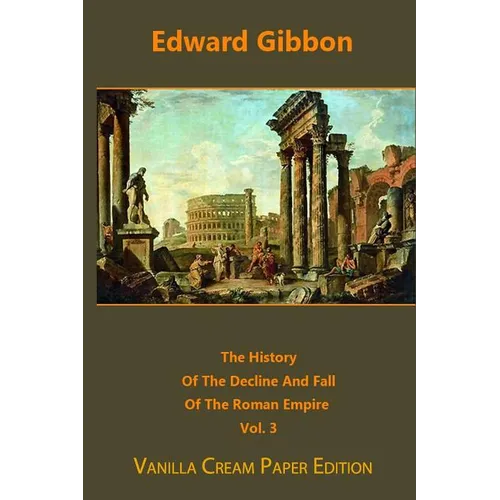 The History Of The Decline And Fall Of The Roman Empire volume 3
