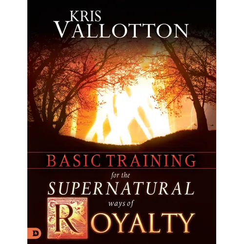 Basic Training for the Supernatural Ways of Royalty