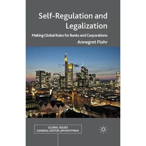Self-Regulation and Legalization: Making Global Rules for Banks and Corporations