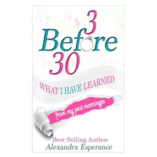 3 Before 30: What I Have Learned From My Past Marriages