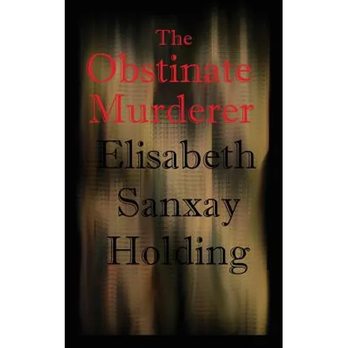 The Obstinate Murderer: A Suspenseful Tale of Crime and Human Motive