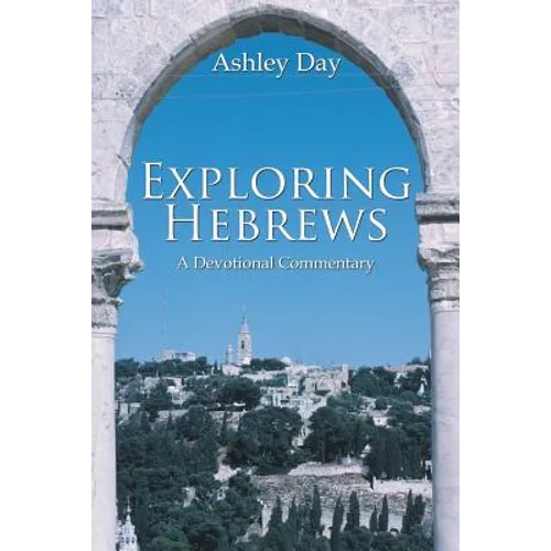 Exploring Hebrews: A Devotional Commentary