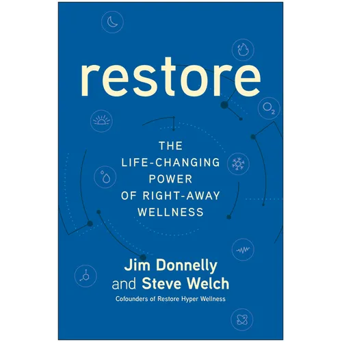 Restore: The Life-Changing Power of Right-Away Wellness