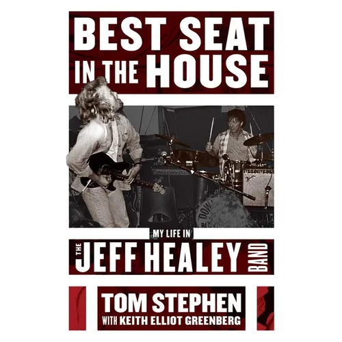 Best Seat in the House: My Life in the Jeff Healey Band