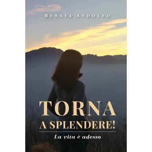 Torna a splendere! La vita è adesso