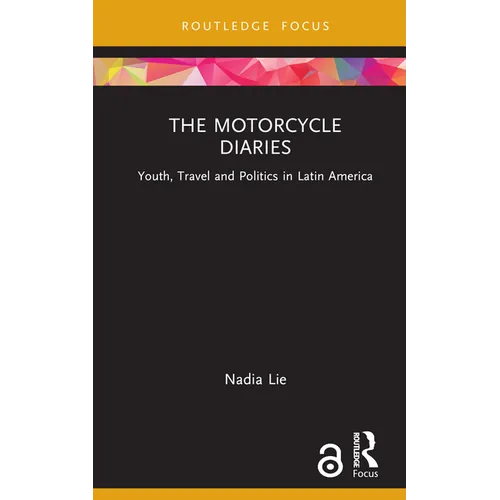 The Motorcycle Diaries: Youth, Travel and Politics in Latin America