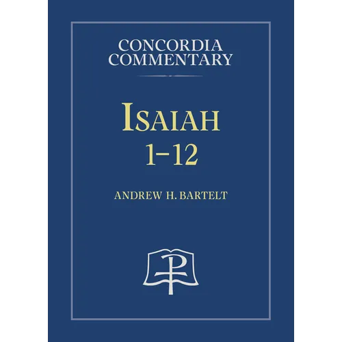 Isaiah 1-12 - Concordia Commentary