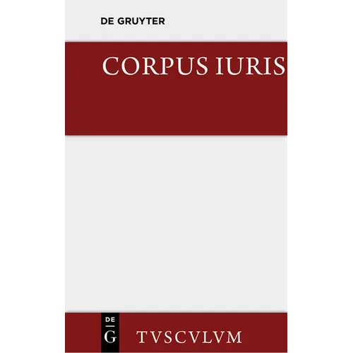 Corpus Iuris: Eine Auswahl Der Rechtsgrundsätze Der Antike