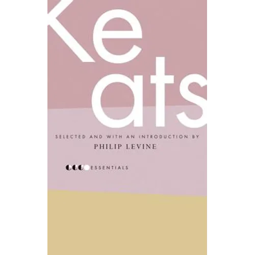 Essential Keats: Selected by Philip Levine