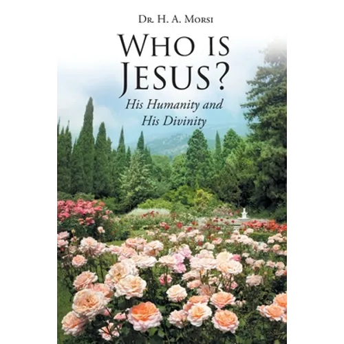 Who is Jesus?: His Humanity and His Divinity