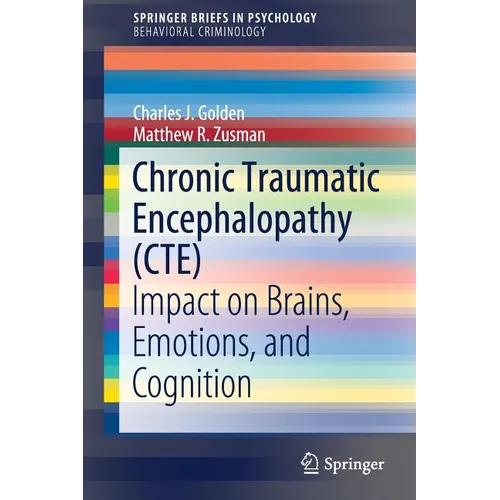 Chronic Traumatic Encephalopathy (Cte): Impact on Brains, Emotions, and Cognition