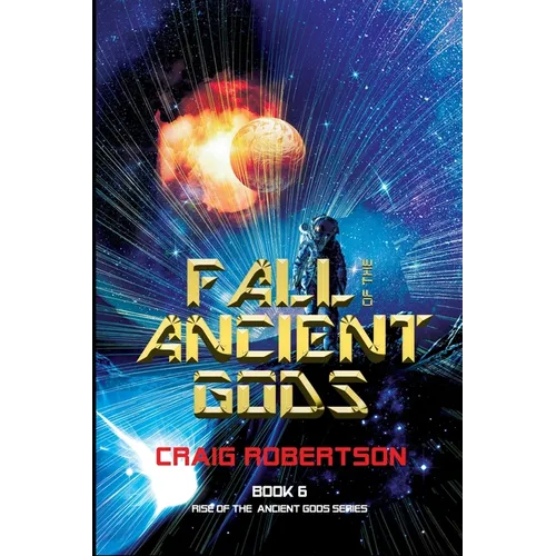 Fall of the Ancient Gods: Rise of the Ancient Gods, Book 6