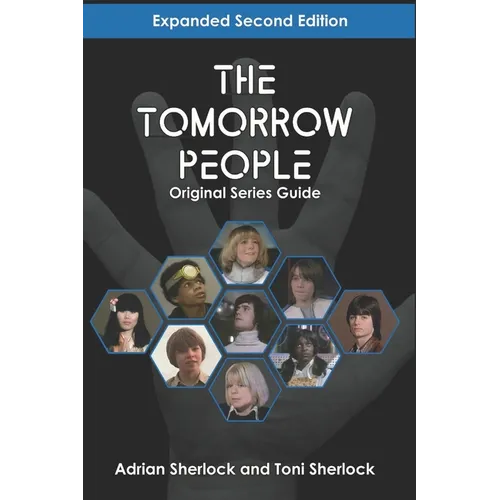 The Tomorrow People Original Series Guide: Expanded Second Edition