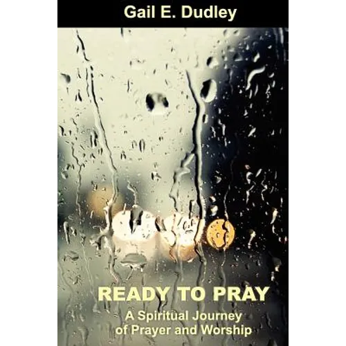 Ready to Pray a Spiritual Journey of Prayer and Worship