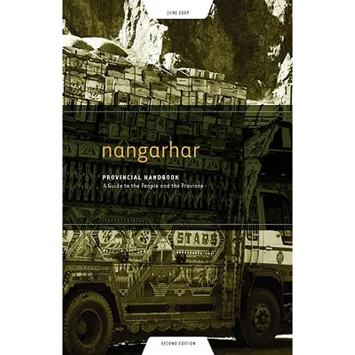 Nangarhar Provincial Handbook: A Guide to the People and the Province