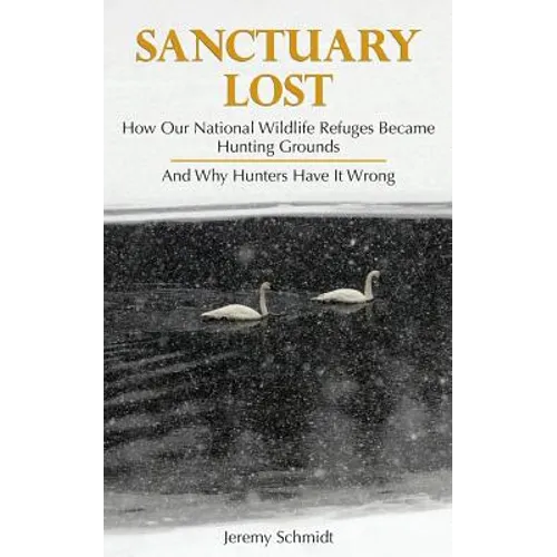 Sanctuary Lost: How Wildlife Refuges Became Hunting Grounds