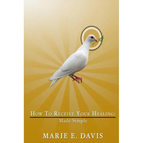 How to Receive Your Healing: Made Simple