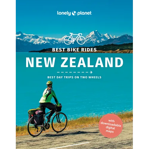 Lonely Planet Best Bike Rides New Zealand: 48 Day Trips on Two Wheels Detailed Directions & Maps Covers Marlborough, Bay of Islands and Queenstown
