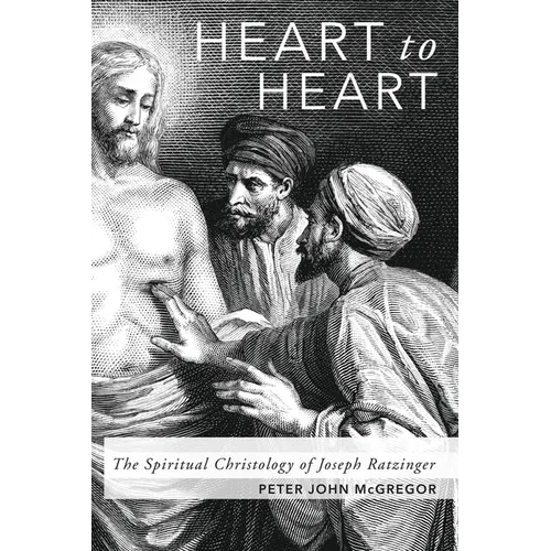 Heart to Heart: The Spiritual Christology of Joseph Ratzinger