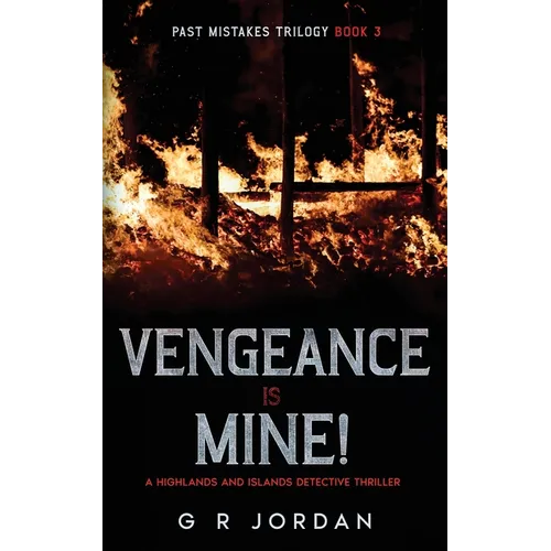Vengeance is Mine: A Highlands and Islands Detective Thriller