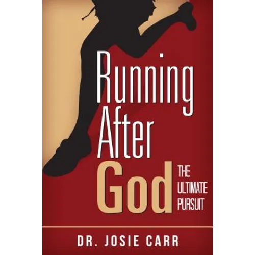 Running After God: The Ultimate Pursuit