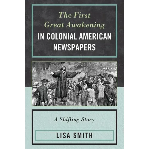 The First Great Awakening in Colonial American Newspapers: A Shifting Story