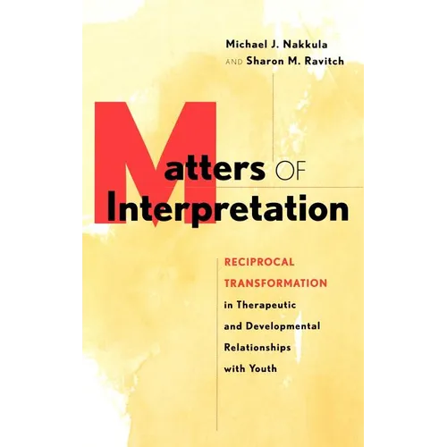 Matters of Interpretation: Reciprocal Transformation in Therapeutic and Developmental Relationships with Youth