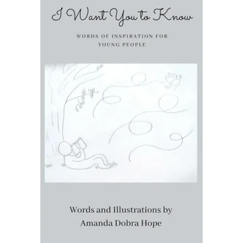 I Want You to Know: Words of Inspiration for Young People (Gift Book For Christmas, Birthday, or Anytime-Perfect for Teens or Young Adults)