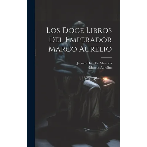 Los Doce Libros Del Emperador Marco Aurelio
