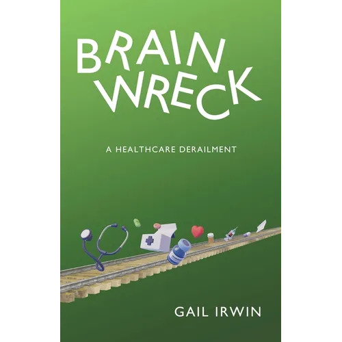 Brainwreck: A Healthcare Derailment