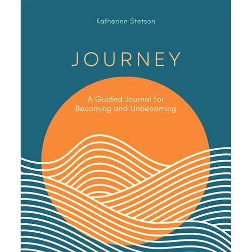 Journey: A Guided Journal for Becoming and Unbecoming