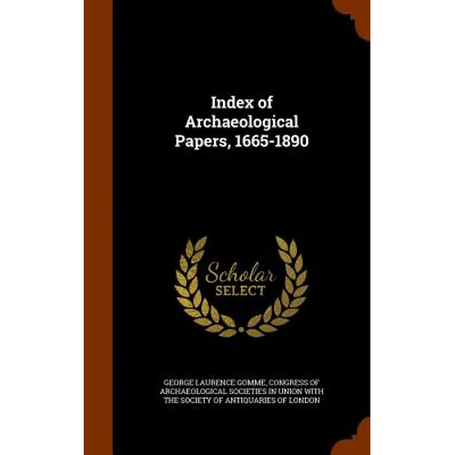 Index of Archaeological Papers, 1665-1890