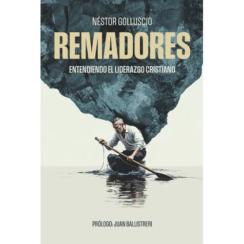 Remadores: Entendiendo el liderazgo cristiano