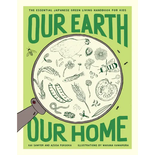 Our Earth, Our Home: The Essential Japanese Green Living Handbook for Kids