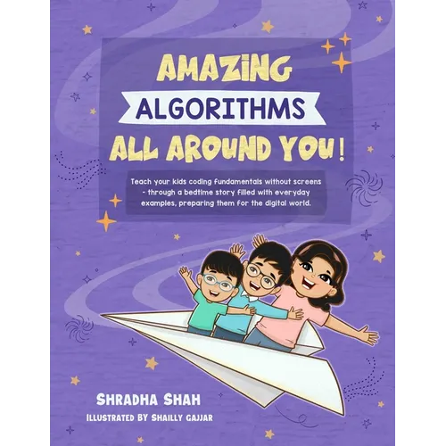 Amazing Algorithms all around you!: Teach your kids coding fundamentals without screens - through a bedtime story filled with everyday examples, prepa