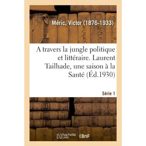 A travers la jungle politique et littéraire. Série 1