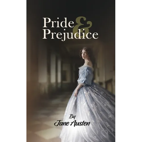 Pride & Prejudice: A Classic Tale of Regancy on feminism, romance and the elizabethian culture by Jane Auston