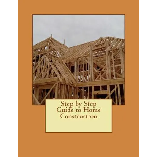 Step by Step Guide to Home Construction