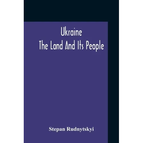 Ukraine; The Land And Its People