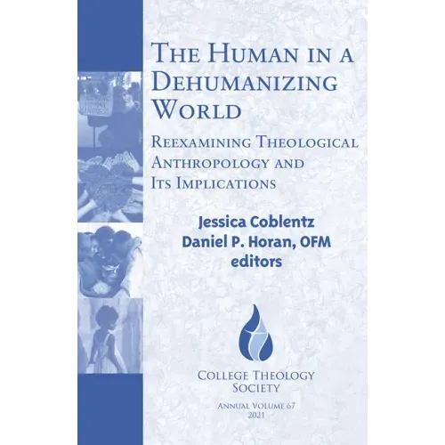 The Human in a Dehumanizing World: Reexamining Theological Anthropology and Its Implications
