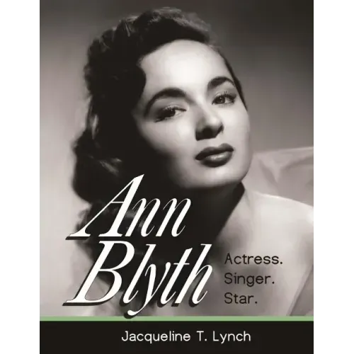 Ann Blyth: Actress. Singer. Star.