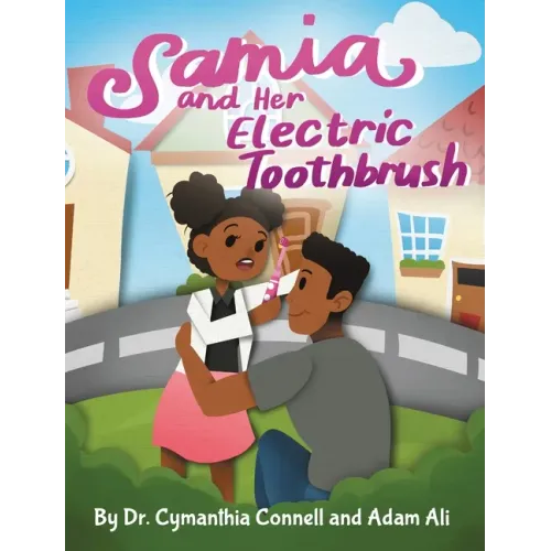 Samia and Her Electric Toothbrush: Make brushing your child's teeth more fun and educational with this Dentist approved book.