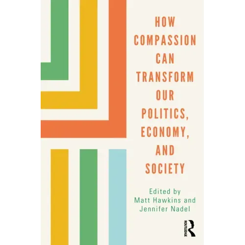 How Compassion can Transform our Politics, Economy, and Society