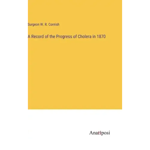 A Record of the Progress of Cholera in 1870