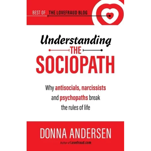 Understanding the Sociopath: Why antisocials, narcissists and psychopaths break the rules of life