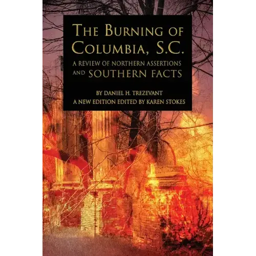 The Burning of Columbia, S.C.: A Review of Northern Assertions and Southern Facts
