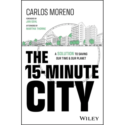 The 15-Minute City: A Solution to Saving Our Time and Our Planet
